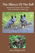 The Silence of the Bell: Monitoring Eastern Box Turtles with Australian Cattle Dogs - Paperback