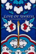 Love of Uwaysi: A Love Journey to reach the one and only God, Allah - Paperback