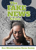 The Fake News Crisis: How Misinformation Harms Society - Hardcover