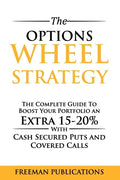 The Options Wheel Strategy: The Complete Guide To Boost Your Portfolio An Extra 15-20% With Cash Secured Puts And Covered Calls - Paperback