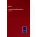 A Complete History of the Marquis de Lafayette - Hardcover