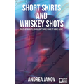 Short Skirts and Whiskey Shots: Tales of nights I shouldn't have made it home alive - Paperback