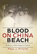 Blood on China Beach: My Story as a Brain Surgeon in Vietnam - Hardcover