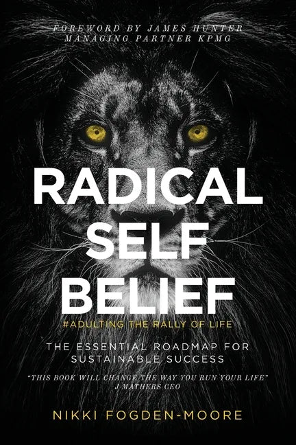 Radical Self Belief: #Adulting The Rally Of Life - The Essential Roadmap for Sustainable Success - Paperback