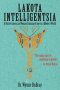 Lakota Intelligentsia: A Native American Woman Coming of Age in a Modern World - Paperback
