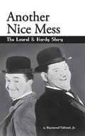 Another Nice Mess - The Laurel & Hardy Story (hardback) - Hardcover