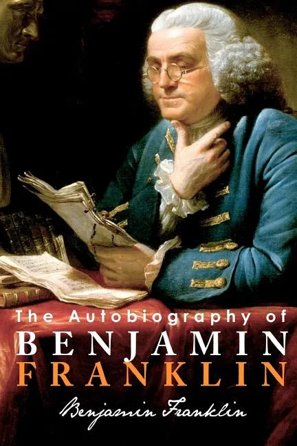 The Autobiography of Benjamin Franklin - Paperback