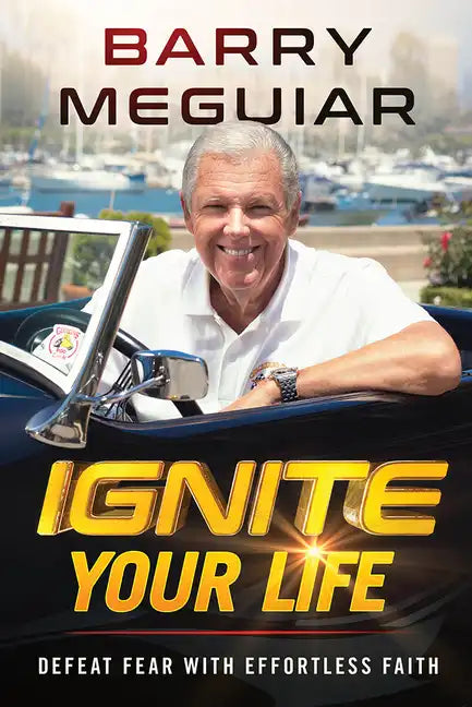 Ignite Your Life: Defeat Fear with Effortless Faith - Paperback
