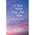 A Love Which Does Not Wait - Paperback