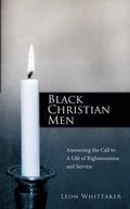 Black Christian Men: Answering the Call to a Life of Righteousness and Service - Paperback