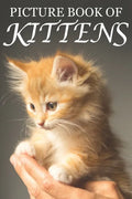 Picture Book of Kittens: Picture Book of Kittens: For Seniors with Dementia [Cute Picture Books] - Paperback