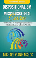 Dispositionalism in Musculoskeletal Care: Understanding and Integrating Unique Characteristics of the Clinical Encounter to Optimize Patient Care - Hardcover