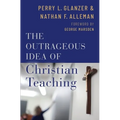 Outrageous Idea of Christian Teaching - Hardcover