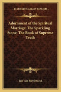 Adornment of the Spiritual Marriage; The Sparkling Stone; The Book of Supreme Truth - Paperback