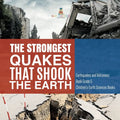 The Strongest Quakes That Shook the Earth Earthquakes and Volcanoes Book Grade 5 Children's Earth Sciences Books - Paperback