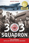 303 Squadron: The Legendary Battle of Britain Fighter Squadron - Paperback
