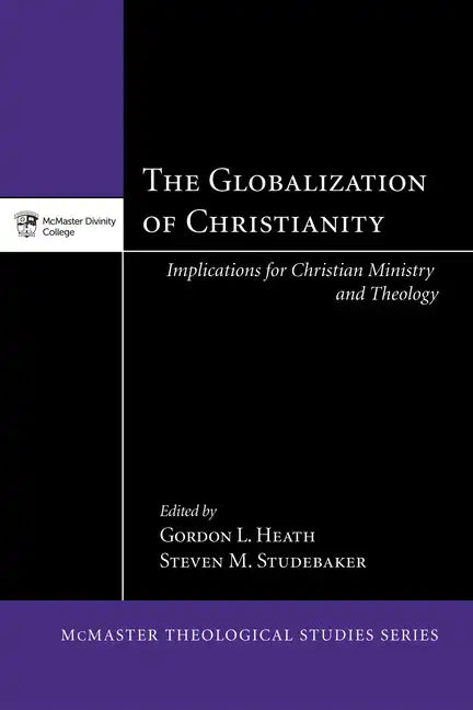 The Globalization of Christianity: Implications for Christian Ministry and Theology - Paperback