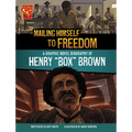 Mailing Himself to Freedom: A Graphic Novel Biography of Henry Box Brown - Hardcover