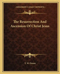 The Resurrection and Ascension of Christ Jesus - Paperback