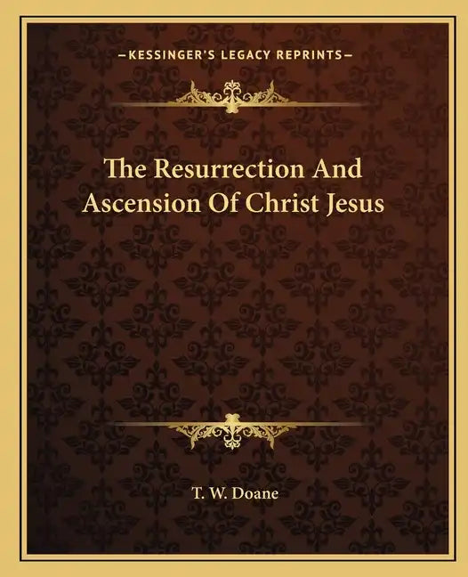 The Resurrection and Ascension of Christ Jesus - Paperback