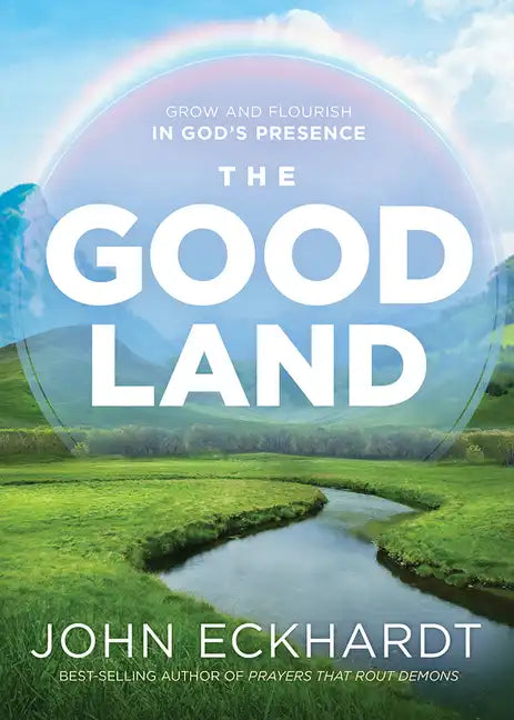 The Good Land: Grow and Flourish in God's Presence - Paperback