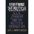 Redefining the Political: Black Feminism and the Politics of Everyday Life - Hardcover
