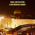 Israel and Palestine: A Photographic Journey - Paperback