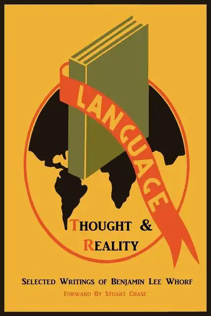 Language, Thought, and Reality: Selected Writings of Benjamin Lee Whorf - Paperback