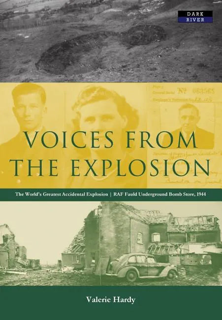 Voices from the Explosion: RAF Fauld, the World's Largest Accidental Blast, 1944 - Paperback