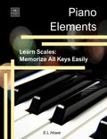 Piano Elements: Learn Scales: Memorize all Keys Easily - Paperback