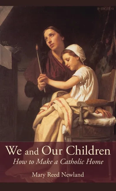 We and Our Children: How to Make a Catholic Home - Hardcover