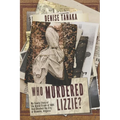 Who Murdered Lizzie? My Family Story of the Brutal Crime of 1884 that Shocked the City of Roanoke, Virginia - Paperback