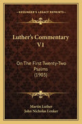 Luther's Commentary V1: On The First Twenty-Two Psalms (1903) - Paperback