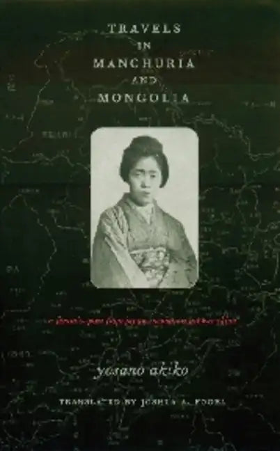Travels in Manchuria and Mongolia: A Feminist Poet from Japan Encounters Prewar China - Paperback