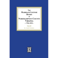 The Marriage License Bonds of Northampton County, Virginia, 1706-1854 - Paperback