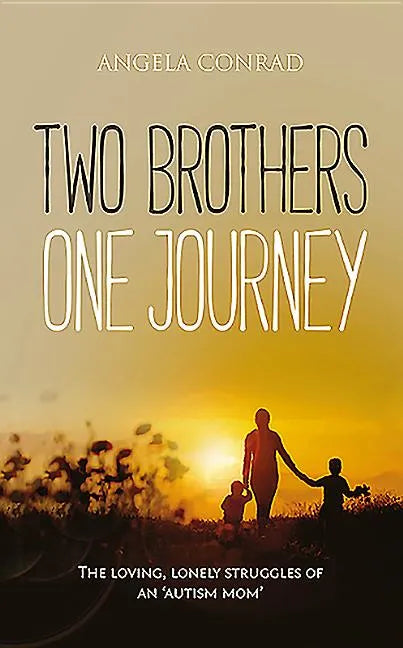 Two Brothers, One Journey: The loving, courageous struggles of an 'autism mom' - Paperback