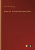 A Selection of Hymns and Spiritual Songs - Paperback