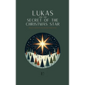 Lukas and the Secret of the Christmas Star: Bilingual German-English Christmas Stories for Kids - Paperback