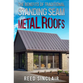 The Benefits of Traditional Standing Seam Metal Roofs - Paperback