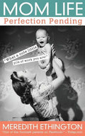 Mom Life: Perfection Pending - Paperback