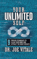 Your UNLIMITED Self: 9 Proven Techniques to Clear Your Mind and Attract the Right Results - Paperback