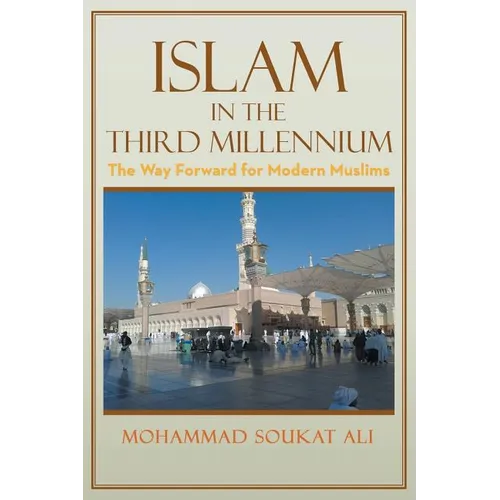 Islam in the Third Millennium: The Way Forward for Modern Muslims - Paperback