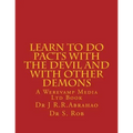 Learn to Do Pacts with the Devil and with other Demons. Get everything you want - Paperback