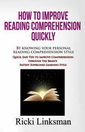 How to Improve Reading Comprehension Quickly: By Knowing Your Personal Reading Comprehension Style: Quick, Easy Tips to Improve Comprehension through - Paperback