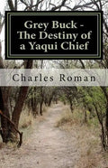 Grey Buck - The Destiny of a Yaqui Chief - Paperback