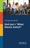 A Study Guide for Gish Jen's "What Means Switch" - Paperback