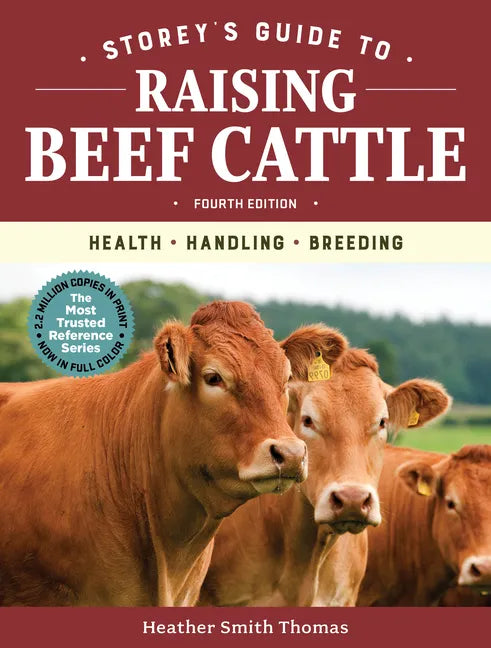 Storey's Guide to Raising Beef Cattle, 4th Edition: Health, Handling, Breeding - Paperback