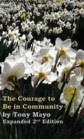 The Courage to Be in Community, 2nd Edition: A Call for Compassion, Vulnerability, and Authenticity - Hardcover