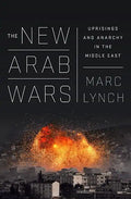 The New Arab Wars: Uprisings and Anarchy in the Middle East - Paperback