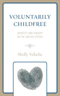 Voluntarily Childfree: Identity and Kinship in the United States - Paperback
